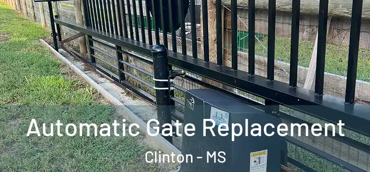  Automatic Gate Replacement Clinton - MS