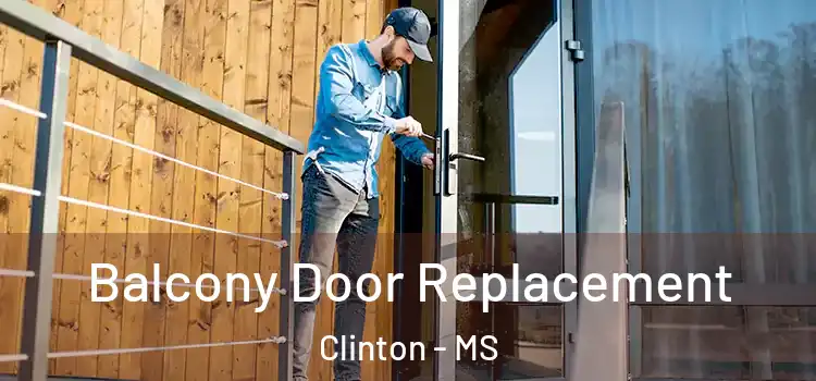  Balcony Door Replacement Clinton - MS
