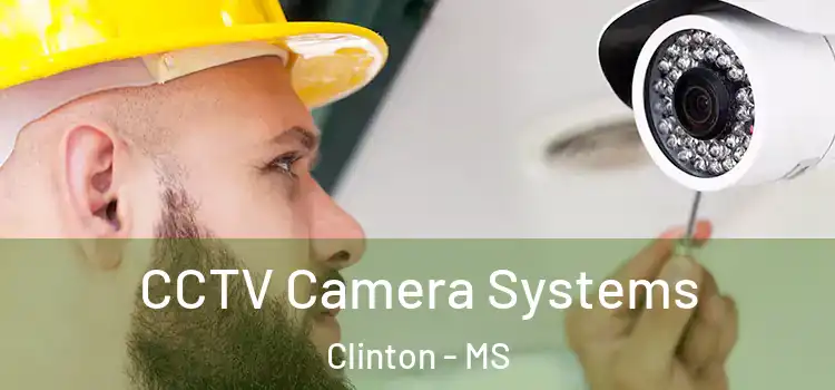  CCTV Camera Systems Clinton - MS