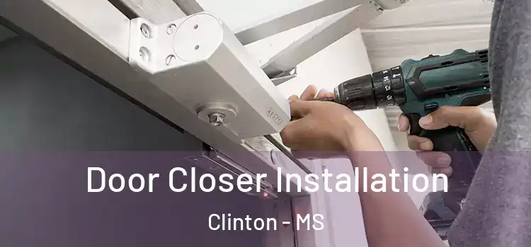 Door Closer Installation Clinton - MS