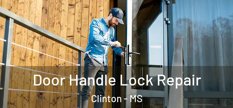  Door Handle Lock Repair Clinton - MS