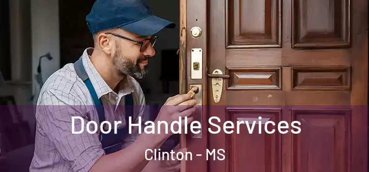 Door Handle Services Clinton - MS