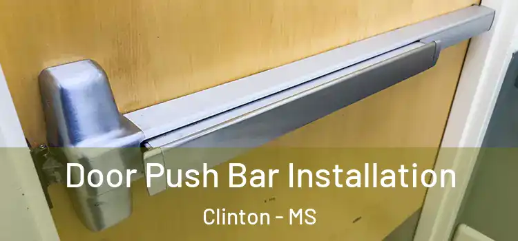 Door Push Bar Installation Clinton - MS