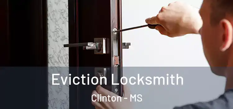  Eviction Locksmith Clinton - MS