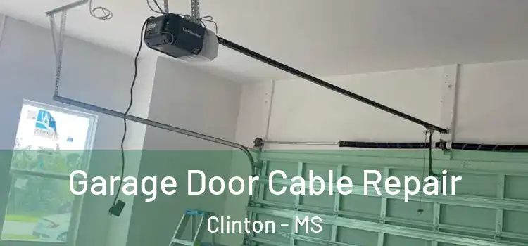  Garage Door Cable Repair Clinton - MS