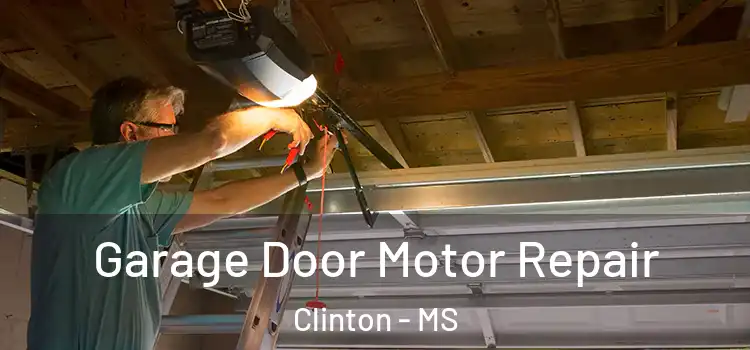  Garage Door Motor Repair Clinton - MS