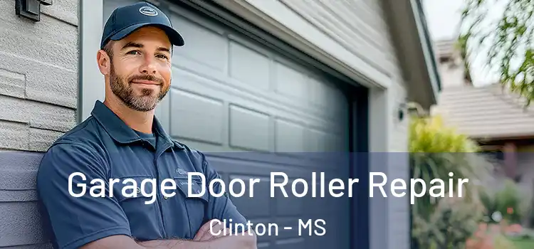  Garage Door Roller Repair Clinton - MS