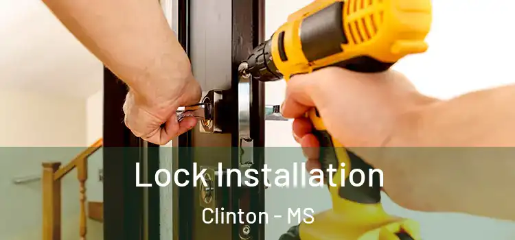  Lock Installation Clinton - MS