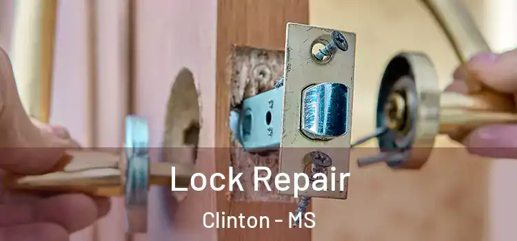Lock Repair Clinton - MS