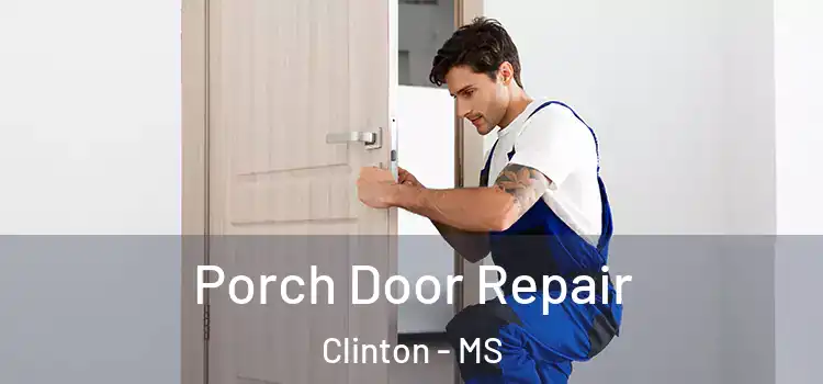  Porch Door Repair Clinton - MS