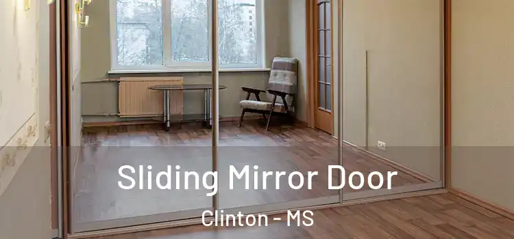  Sliding Mirror Door Clinton - MS